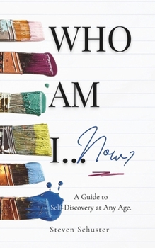 Paperback Who Am I... Now?: A Guide to Self-Discovery at Any Age. Book