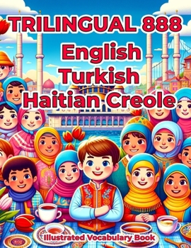 Paperback Trilingual 888 English Turkish Haitian Creole Illustrated Vocabulary Book: Colorful Edition Book