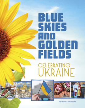 Paperback Blue Skies and Golden Fields: Celebrating Ukraine Book