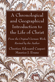 Hardcover A Chronological and Geographical Introduction to the Life of Christ Book