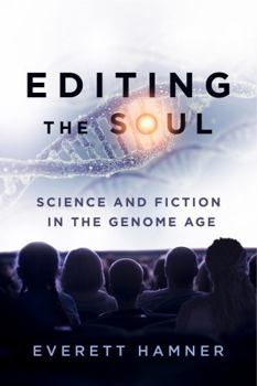 Hardcover Editing the Soul: Science and Fiction in the Genome Age Book