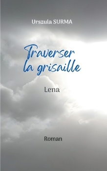 Paperback Traverser la grisaille: Lena [French] Book