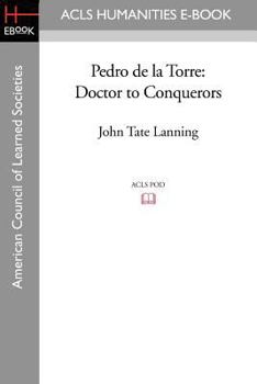 Paperback Pedro de la Torre: Doctor to Conquerors Book