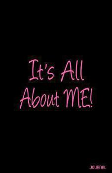 It's All about Me! Journal