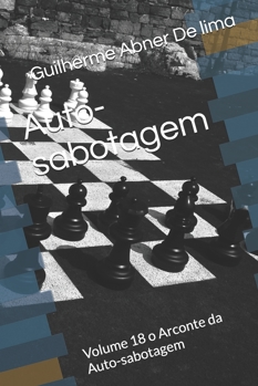 Auto-sabotagem: Volume 18 o Arconte da Auto-sabotagem (Portuguese Edition)