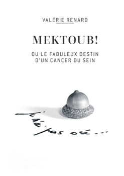 Paperback Mektoub ou l'incroyable destin d'un cancer du sein [French] Book