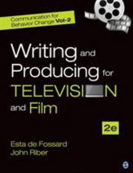 Writing and Producing for Television and Film - Book #2 of the Communication for Behavior Change