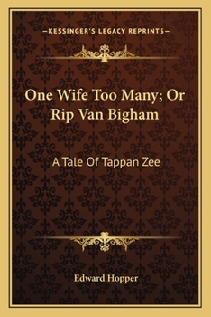Paperback One Wife Too Many; Or Rip Van Bigham: A Tale Of Tappan Zee Book