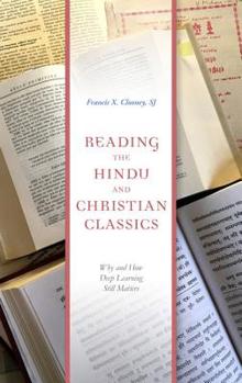 Reading the Hindu and Christian Classics: Why and How Deep Learning Still Matters - Book  of the Richard Lectures