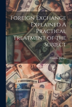 Paperback Foreign Exchange Explained A Practical Treatment of the Subject Book