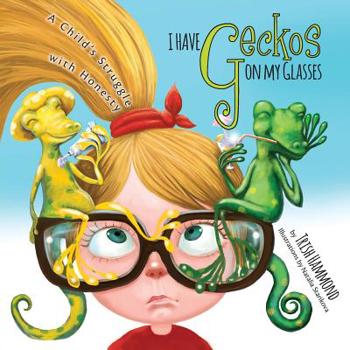 Paperback I Have Geckos on my Glasses: A Child's Struggle with Honesty Book