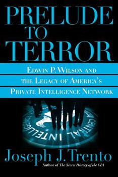 Paperback Prelude to Terror: The Rogue CIA and the Legacy of America's Private Intelligence Network Book