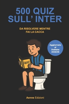 Paperback 500 quiz sull'Inter da risolvere mentre fai la cacca [Italian] Book