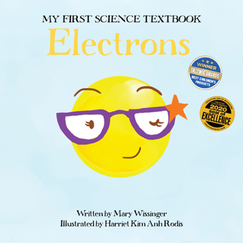 My First Science Textbook: Electrons - Book #3 of the My First Science Textbook
