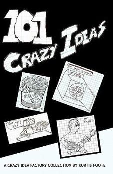 Paperback 101 Crazy Ideas: The Crazy Idea Collection Book