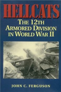 Hellcats: The 12th Armored Division in World War II (Military History of Texas Series)