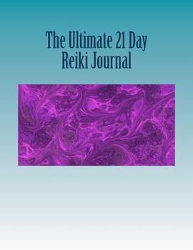 Paperback The Ultimate 21 Day Reiki Journal: My Reiki Cleanse and Journey to Better Health Book