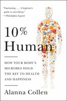 Paperback 10% Human: How Your Body's Microbes Hold the Key to Health and Happiness Book