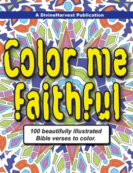 Paperback Color me faithful: 100 beautifully illustrated Bible verses to color Book