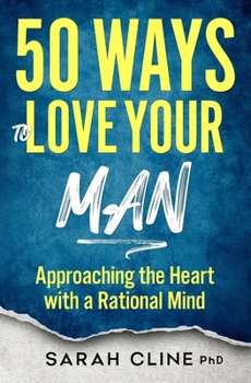 Paperback 50 Ways to Love Your Man: Approaching the Heart With a Rational Mind Book