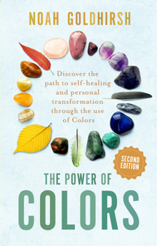 Paperback The Power of Colors, 2nd Edition: Discover the Path to Self-Healing and Personal Transformation Through the Use of Colors Book
