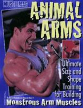 Paperback Animal Arms: Ultimate Size and Shape Training for Building Monstrous Arm Muscles Book