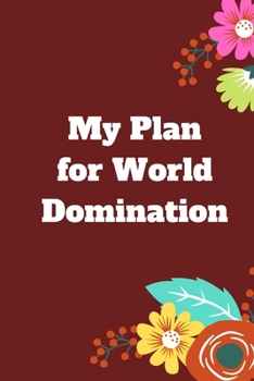 Paperback My Plan for World Domination: 120 pages notebook with matte cover .different designs with different colors Book