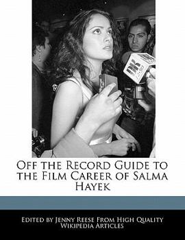 Paperback Off the Record Guide to the Film Career of Salma Hayek Book