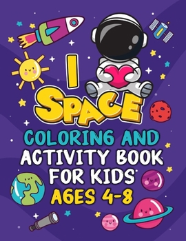 Paperback I Love Space Coloring and Activity Book for Kids Ages 4-8: (Children's Coloring and Activity Books) Book