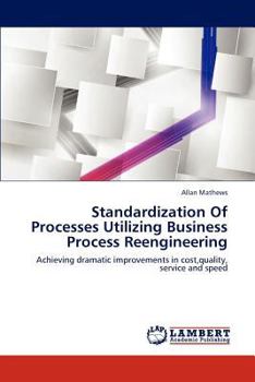 Paperback Standardization of Processes Utilizing Business Process Reengineering Book