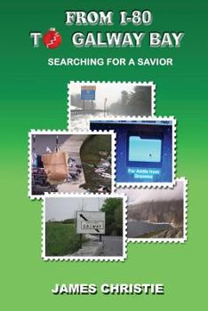 Paperback From I-80 to Galway Bay: Searching for a Savior Book