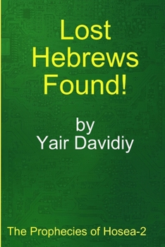 Paperback Lost Hebrews Found!: The Prophecies of Hosea -2 Book