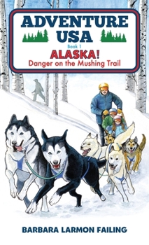 Hardcover Adventure USA - ALASKA! Danger on the Mushing Trail Book