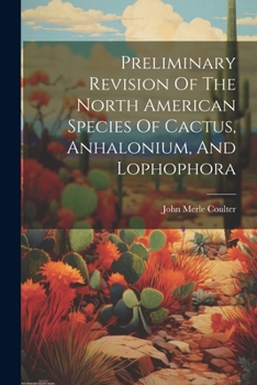 Paperback Preliminary Revision Of The North American Species Of Cactus, Anhalonium, And Lophophora Book