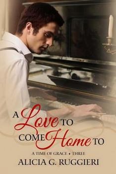 A Love to Come Home to - Book #3 of the A Time of Grace
