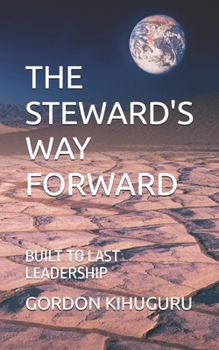 Paperback The Steward's Way Forward: Built to Last Leadership Book