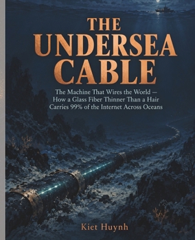 The Undersea Cable: The Machine That Wires the World (MACHINES THAT RUN THE WORLD)