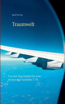 Paperback Traumwelt: Von den Tagträumen bis zum Todesreigen Gedichte Ü 50 [German] Book