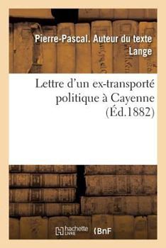 Paperback Lettre d'Un Ex-Transporté Politique À Cayenne [French] Book