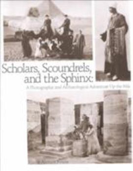 Scholars, Scoundrels and the Sphinx: An Photographic and Archaeological Adventure Up the Nile (Occasional Paper)