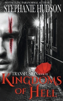 Kingdoms of Hell - Book #7 of the Transfusion Saga