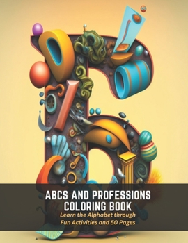Paperback ABCs and Professions Coloring Book: Learn the Alphabet through Fun Activities and 50 Pages Book