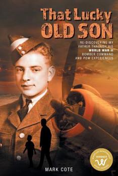Paperback That Lucky Old Son: Re-discovering My Father Through His World War II Bomber Command and POW Experiences Book