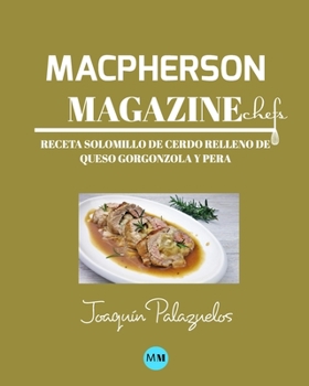 Paperback Macpherson Magazine Chef's - Receta Solomillo de cerdo relleno de queso Gorgonzola y pera [Spanish] Book