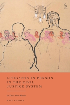 Paperback Litigants in Person in the Civil Justice System: In Their Own Words Book