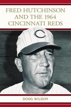 Paperback Fred Hutchinson and the 1964 Cincinnati Reds Book