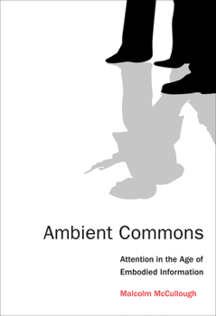 Paperback Ambient Commons: Attention in the Age of Embodied Information Book