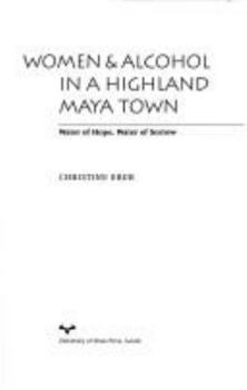 Paperback Women and Alcohol in a Highland Maya Town: Water of Hope, Water of Sorrow Book