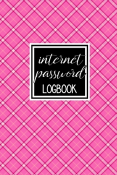 Internet Password Logbook: A Premium Journal To Protect Usernames and Passwords: Perfect For Organization Of Private Login Information