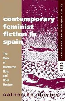 Hardcover Contemporary Feminist Fiction in Spain: The Work of Montserrat Roig and Rosa Montero Book